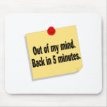 Out Of My Mind Back In 5 Minutes Mouse Pads