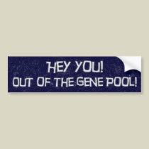 Out of the Gene Pool Bumper Sticker bumper stickers