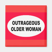 Outrageous Older Woman Magnets