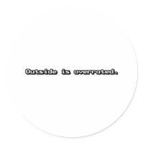 Outside Is Overrated - Geek Gamer Video Game Funny Sticker