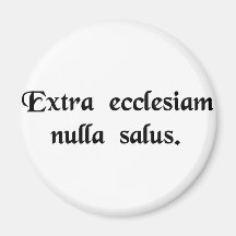 Outside the Church there is no salvation. Fridge Magnets