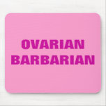 OVARIAN BARBARIAN mousepads