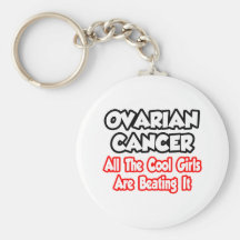 Ovarian Cancer...All The Cool Girls Are Beating It Keychains