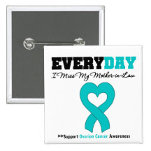 Ovarian Cancer Every Day I Miss My Mother in Law Button