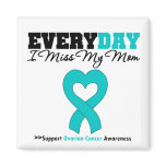 Ovarian Cancer Every Day I Miss My Mum magnets