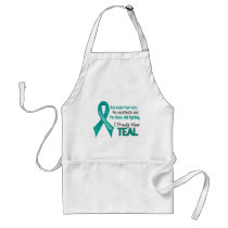 Ovarian Cancer For Every…..I Proudly Wear Teal 1 Apron