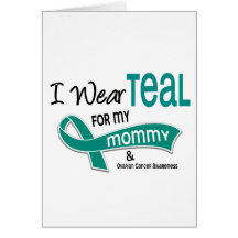 Ovarian Cancer I WEAR TEAL FOR MY MOMMY 42 Greeting Card