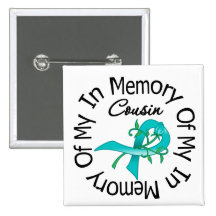 Ovarian Cancer In Memory of My Cousin Pinback Button