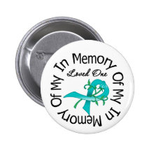 Ovarian Cancer In Memory of My Loved One Buttons
