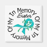 Ovarian Cancer In Memory of My Sister Fridge Magnet
