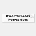 Over Privileged People Suck bumper sticker