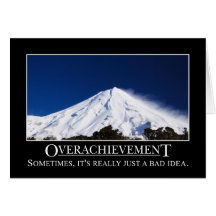 Overachievement is really a bad idea greeting cards