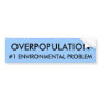 OVERPOPULATION, #1 ENVIRONMENTAL PROBLEM BUMPER STICKERS