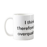 Overqualified mugs