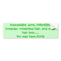 Overweight, acne, infertility, irregular, unwan... bumper sticker