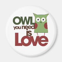 Owl you need is love fridge magnet