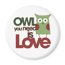Owl you need is love fridge magnet