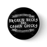 Ox Sawyer "Breakin' Necks & Cashin' Checks" Button