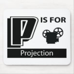 P Is For Projection mousepads
