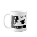 P Is For Projection mugs