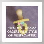 Pacifier, PRESIDENT OBAMA ORDERS NEW STYLEOF TE... Print