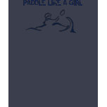 PADDLE LIKE A GIRL t-shirts