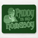 Paddy is my Homeboy Mousepad