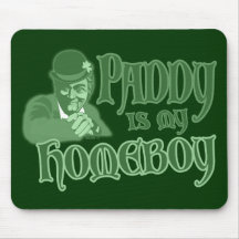 Paddy is my Homeboy Mousepad