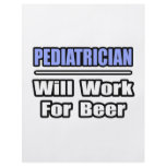 Paediatrician...Will Work For Beer flyers