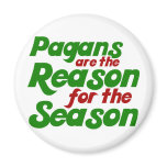 Pagans are the Reason for the Season magnets