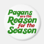 Pagans are the Reason for the Season Magnet