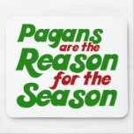 Pagans are the Reason for the Season mousepads
