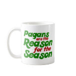 Pagans are the Reason for the Season mugs