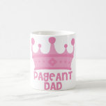 Pageant Dad Coffee Mug