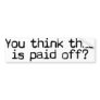 Paid off?