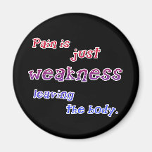Pain is Just Weakness Leaving the Body Tshirts Refrigerator Magnets