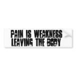 "Pain is weakness, leaving the body" bumper stickers