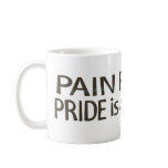 Pain Passes Pride is 4 Ever! Mug