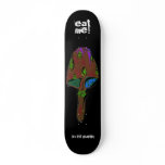 PAINTED MUSHROOM skateboard, eat, me!