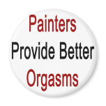 Painters Provide Better Orgasms magnets