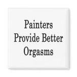 Painters Provide Better Orgasms magnets