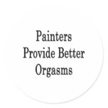 Painters Provide Better Orgasms stickers