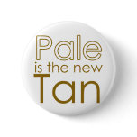 Pale is the New Tan buttons