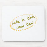 Pale is the new tan mousepads