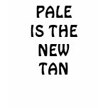 PALE IS THE NEW TAN t-shirts