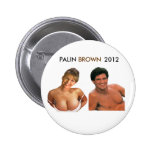 PALIN BROWN 2012 Button! (T shirts, pins, magnets)