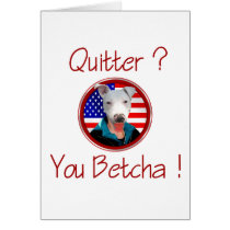 Palin Resigns Pit Bull Quitter - You Betcha  ! Cards
