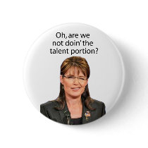 Palin Spoof: Are we not doin' the talent portion? Button