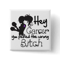 Pancreatic Cancer Hey You Picked The Wrong Bitch Pinback Buttons