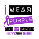 Pancreatic Cancer Purple Ribbon For My Sister t-shirts